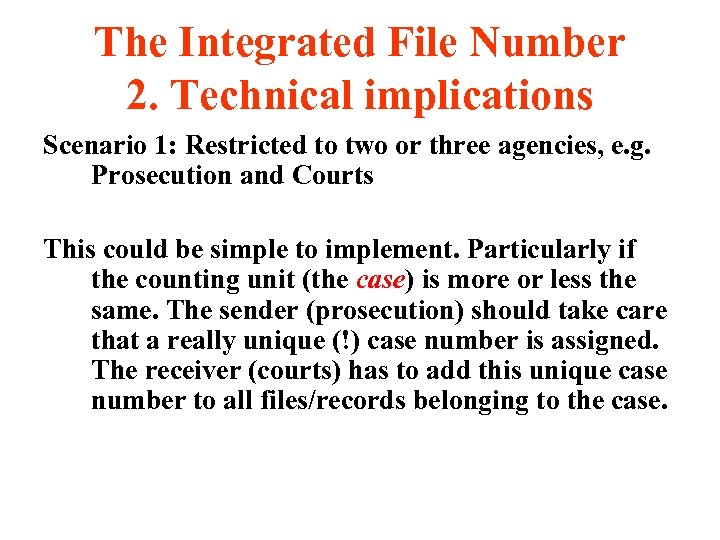 The Integrated File Number 2. Technical implications Scenario 1: Restricted to two or three
