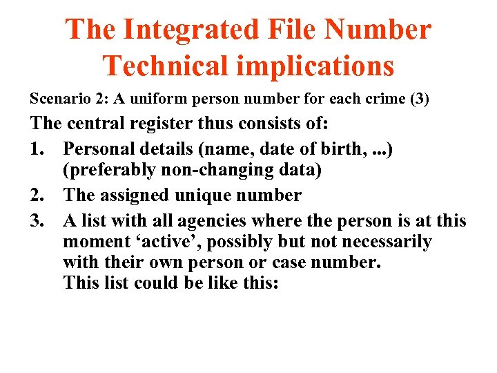 The Integrated File Number Technical implications Scenario 2: A uniform person number for each