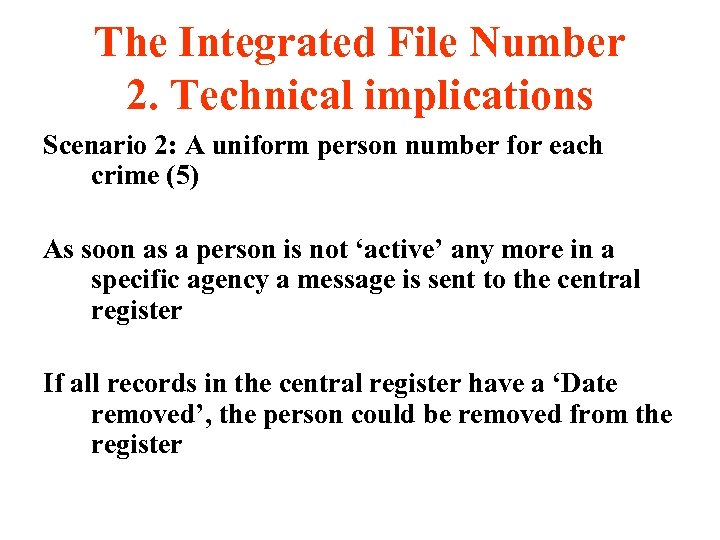 The Integrated File Number 2. Technical implications Scenario 2: A uniform person number for