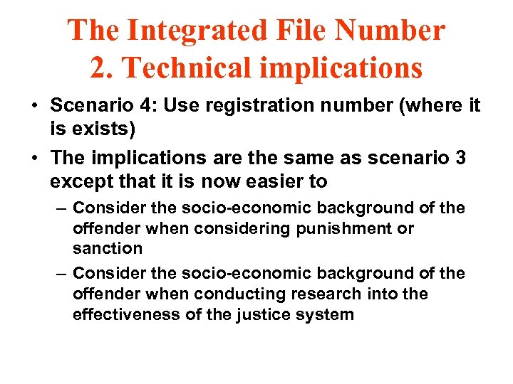 The Integrated File Number 2. Technical implications • Scenario 4: Use registration number (where