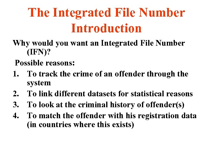 The Integrated File Number Introduction Why would you want an Integrated File Number (IFN)?