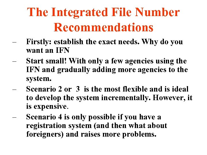The Integrated File Number Recommendations – – Firstly: establish the exact needs. Why do