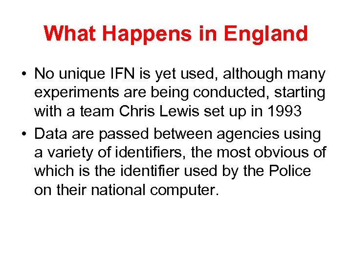 What Happens in England • No unique IFN is yet used, although many experiments