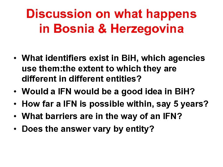 Discussion on what happens in Bosnia & Herzegovina • What identifiers exist in Bi.