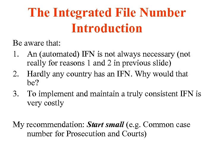 The Integrated File Number Introduction Be aware that: 1. An (automated) IFN is not