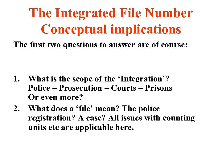 The Integrated File Number Conceptual implications The first two questions to answer are of