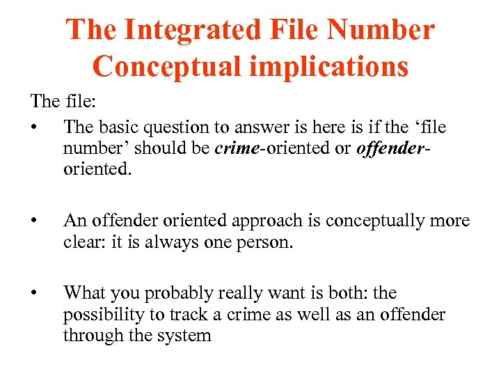 The Integrated File Number Conceptual implications The file: • The basic question to answer
