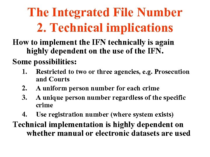 The Integrated File Number 2. Technical implications How to implement the IFN technically is