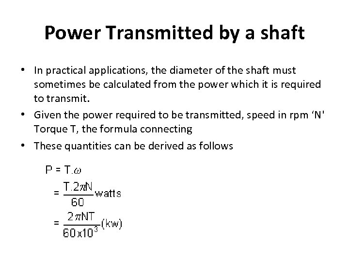 Power Transmitted by a shaft • In practical applications, the diameter of the shaft