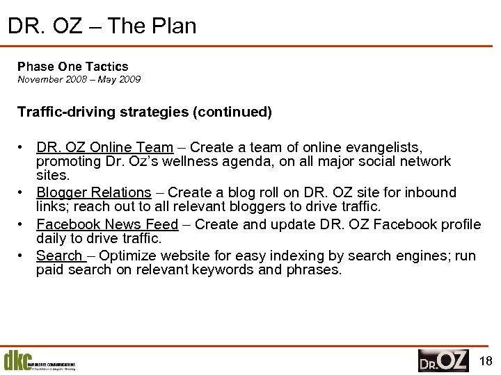 DR. OZ – The Plan Phase One Tactics November 2008 – May 2009 Traffic-driving