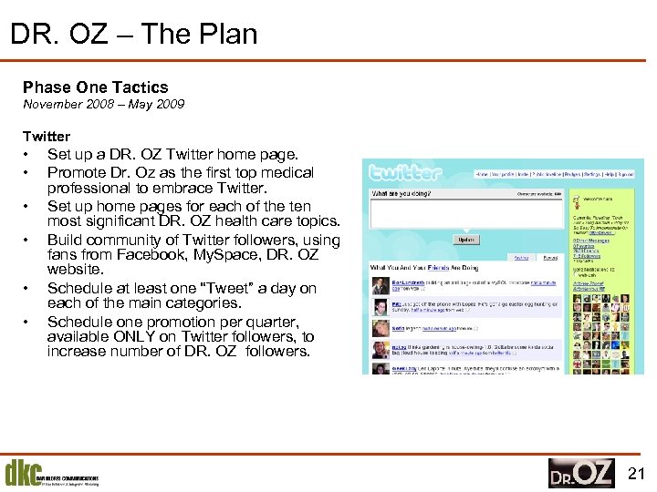 DR. OZ – The Plan Phase One Tactics November 2008 – May 2009 Twitter