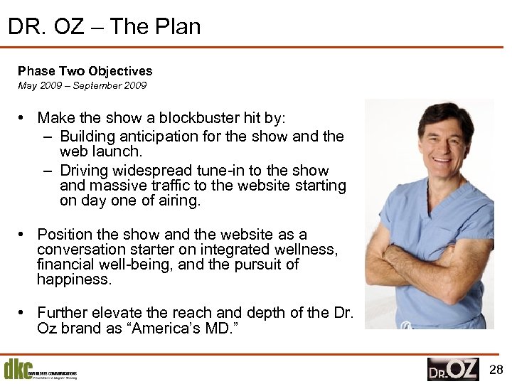 DR. OZ – The Plan Phase Two Objectives May 2009 – September 2009 •