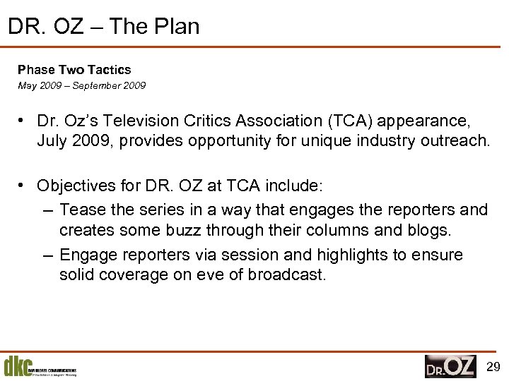 DR. OZ – The Plan Phase Two Tactics May 2009 – September 2009 •