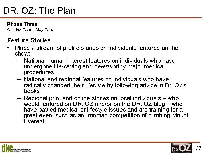 DR. OZ: The Plan Phase Three October 2009 – May 2010 Feature Stories •