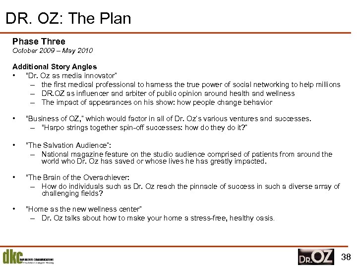DR. OZ: The Plan Phase Three October 2009 – May 2010 Additional Story Angles