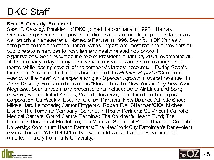 DKC Staff Sean F. Cassidy, President of DKC, joined the company in 1992. He