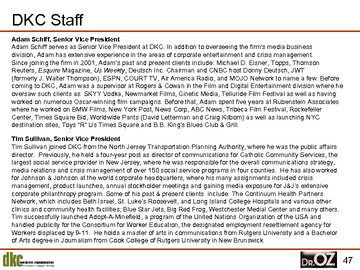 DKC Staff Adam Schiff, Senior Vice President Adam Schiff serves as Senior Vice President