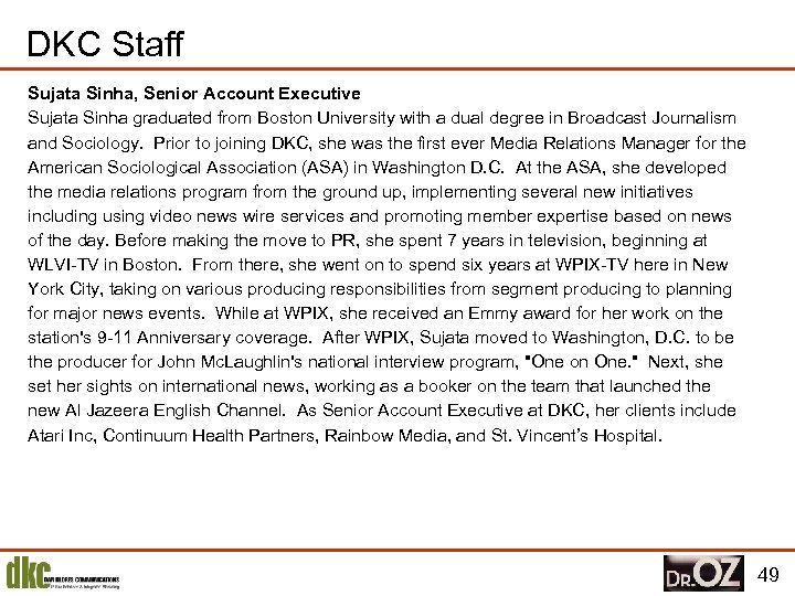 DKC Staff Sujata Sinha, Senior Account Executive Sujata Sinha graduated from Boston University with