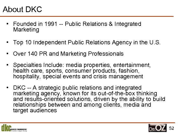 About DKC • Founded in 1991 -- Public Relations & Integrated Marketing • Top