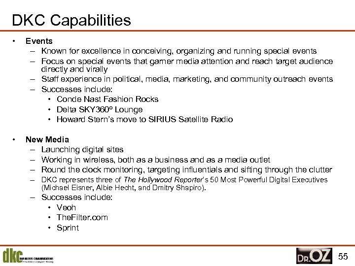 DKC Capabilities • Events – Known for excellence in conceiving, organizing and running special