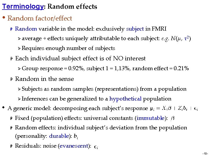 Terminology: Random effects • Random factor/effect H Random variable in the model: exclusively subject