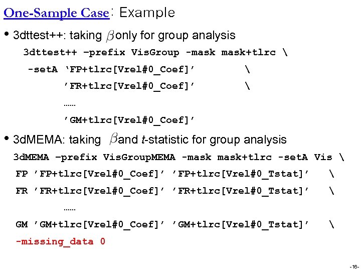 One-Sample Case: Example • 3 dttest++: taking only for group analysis 3 dttest++ –prefix