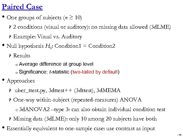 Paired Case • One groups of subjects (n ≥ 10) H 2 conditions (visual