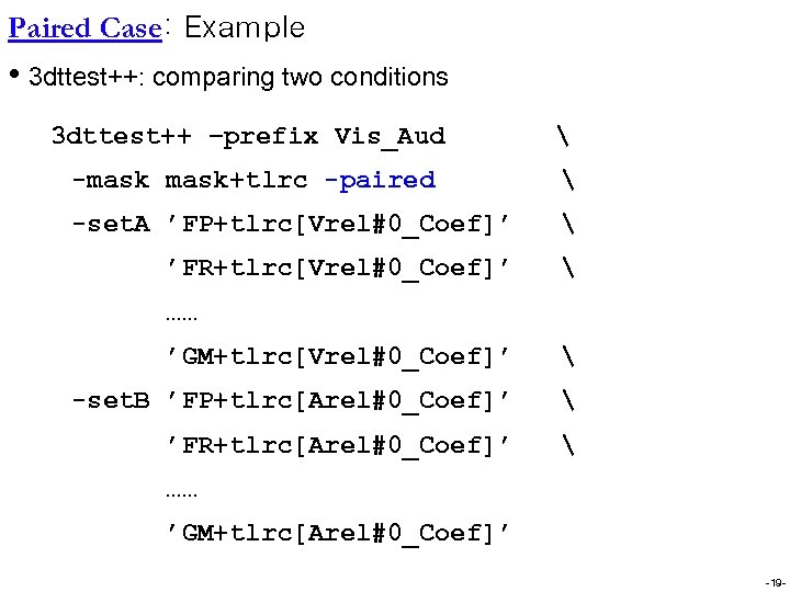Paired Case: Example • 3 dttest++: comparing two conditions 3 dttest++ –prefix Vis_Aud 