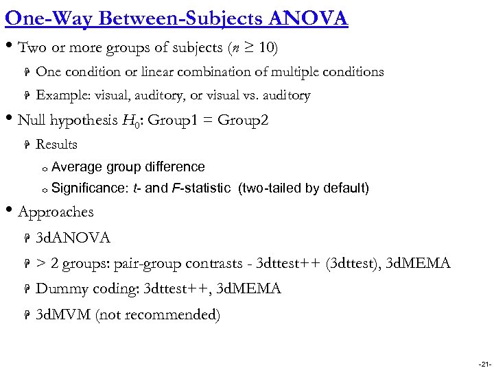 One-Way Between-Subjects ANOVA • Two or more groups of subjects (n ≥ 10) H