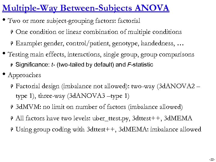 Multiple-Way Between-Subjects ANOVA • Two or more subject-grouping factors: factorial H One condition or
