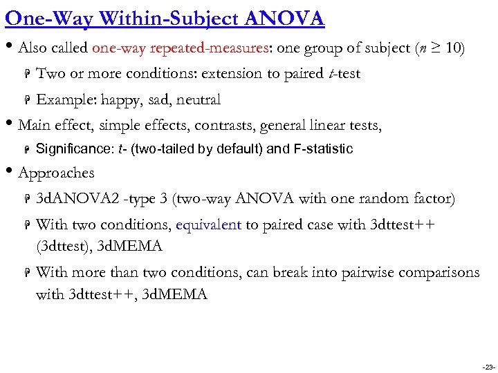 One-Way Within-Subject ANOVA • Also called one-way repeated-measures: one group of subject (n ≥