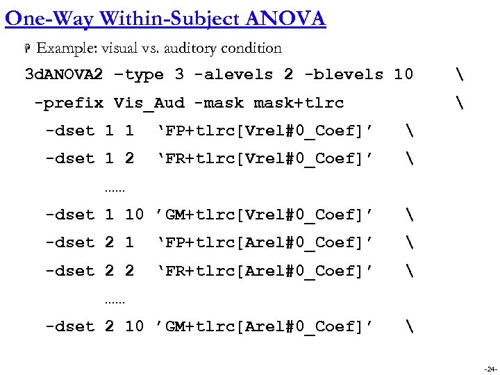 One-Way Within-Subject ANOVA H Example: visual vs. auditory condition 3 d. ANOVA 2 –type