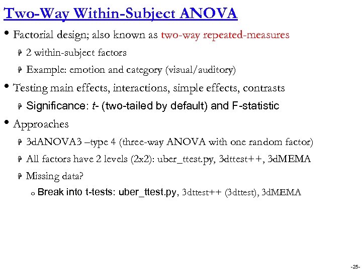 Two-Way Within-Subject ANOVA • Factorial design; also known as two-way repeated-measures H 2 within-subject