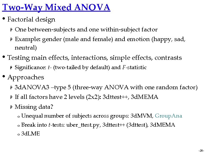 Two-Way Mixed ANOVA • Factorial design H H One between-subjects and one within-subject factor