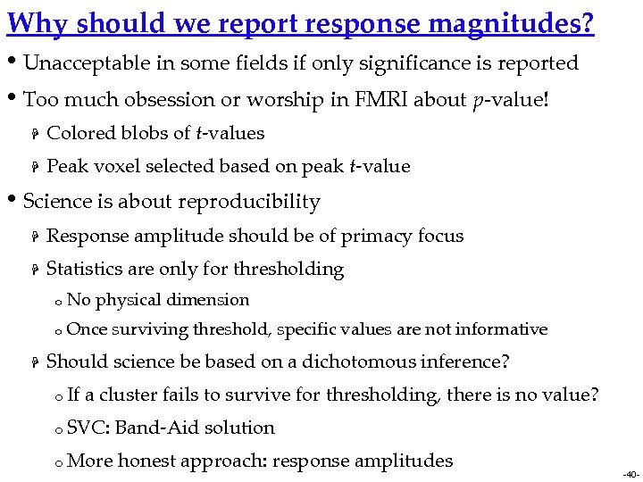 Why should we report response magnitudes? • Unacceptable in some fields if only significance