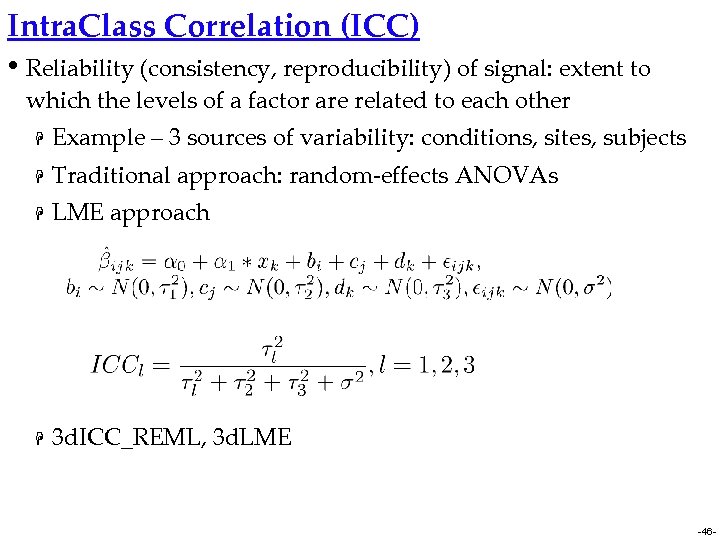 Intra. Class Correlation (ICC) • Reliability (consistency, reproducibility) of signal: extent to which the