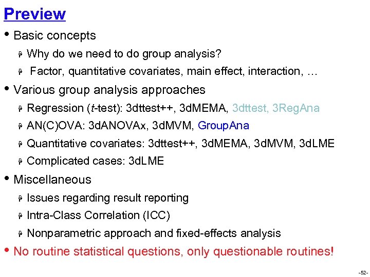 Preview • Basic concepts H H Why do we need to do group analysis?