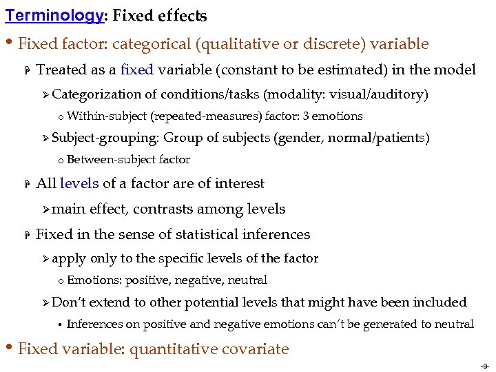 Terminology: Fixed effects • Fixed factor: categorical (qualitative or discrete) variable H Treated as