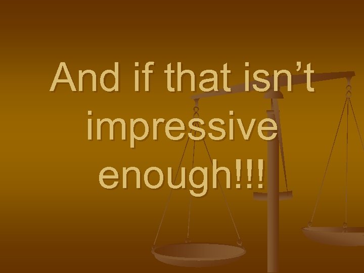 And if that isn’t impressive enough!!! 