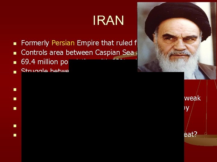 IRAN n n n n n Formerly Persian Empire that ruled for 2500 years