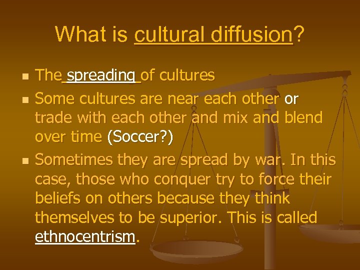 What is cultural diffusion? n n n The spreading of cultures Some cultures are