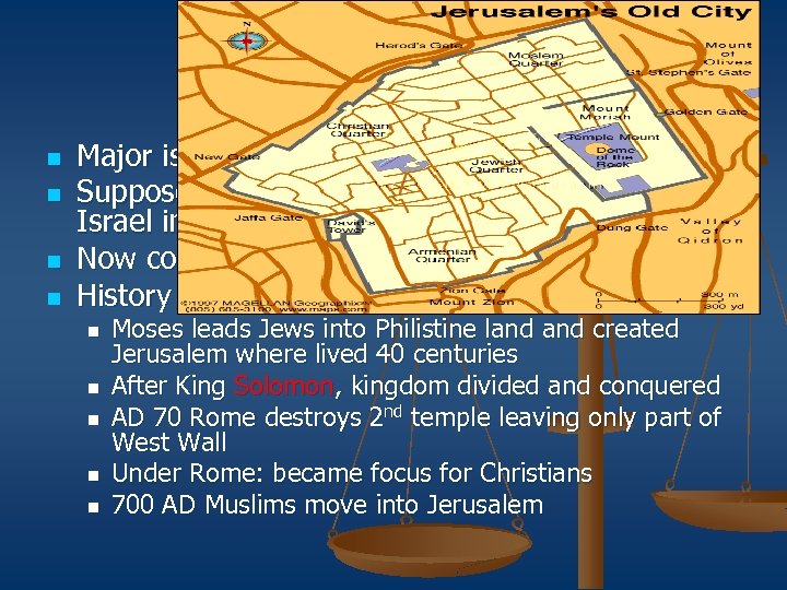 JERUSALEM n n Major issue in Middle East Suppose to be international city, but