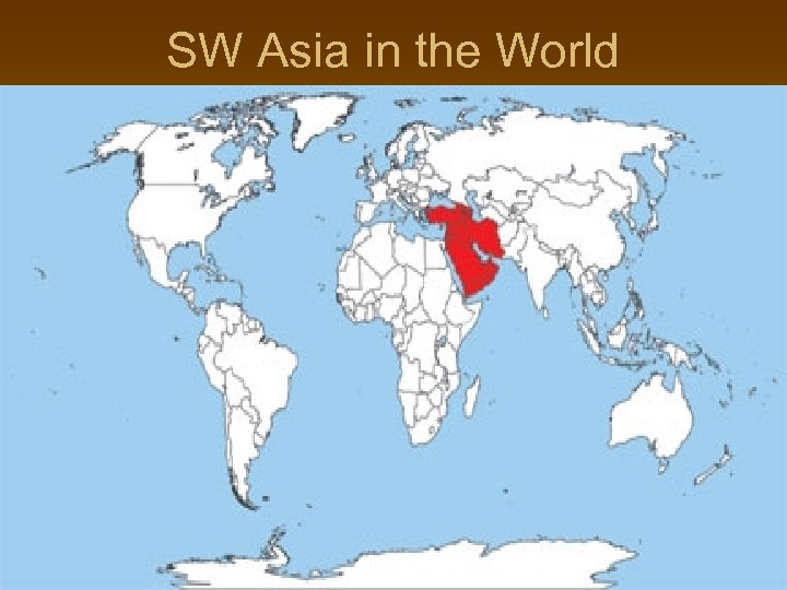 SW Asia in the World 