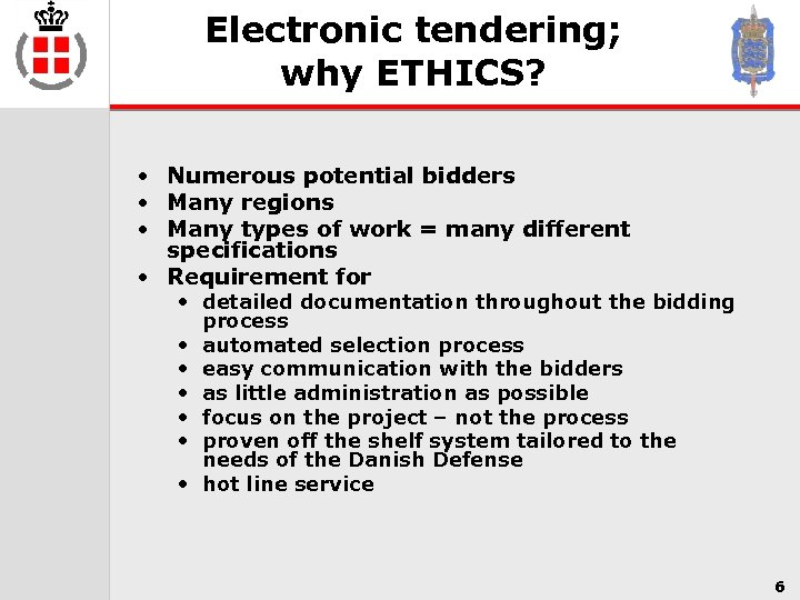 Electronic tendering; why ETHICS? • Numerous potential bidders • Many regions • Many types