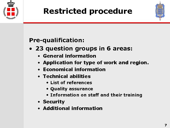 Restricted procedure Pre-qualification: • 23 question groups in 6 areas: • • General information