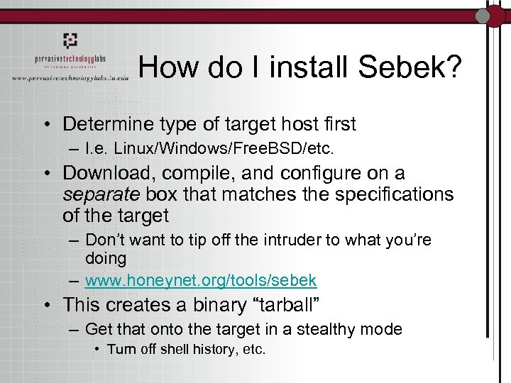 How do I install Sebek? • Determine type of target host first – I.