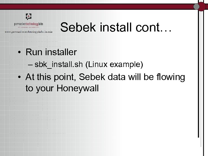 Sebek install cont… • Run installer – sbk_install. sh (Linux example) • At this