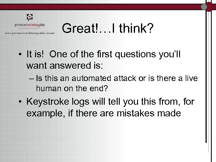 Great!…I think? • It is! One of the first questions you’ll want answered is: