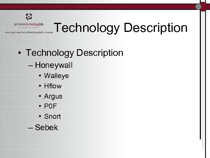 Technology Description • Technology Description – Honeywall • • • Walleye Hflow Argus P