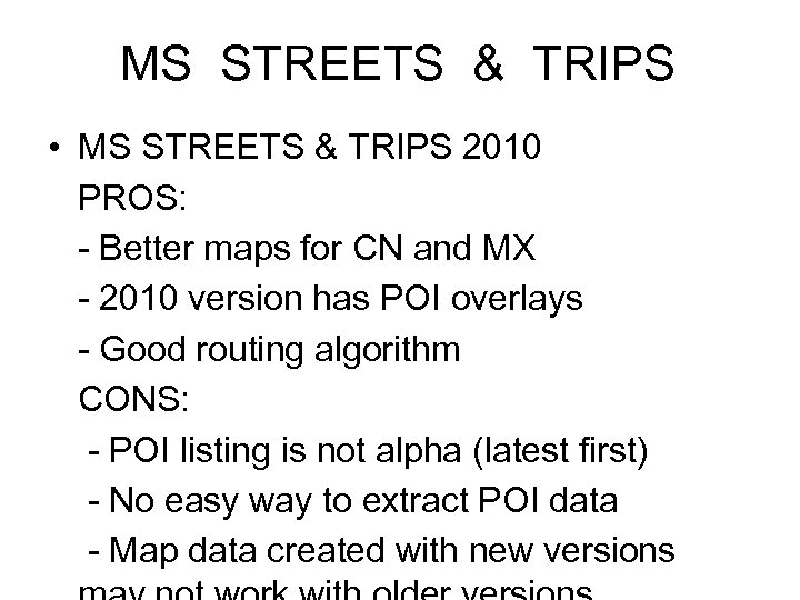MS STREETS & TRIPS • MS STREETS & TRIPS 2010 PROS: - Better maps
